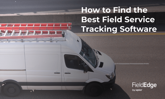 FIELD SERVICE TRACKING SOFTWARE