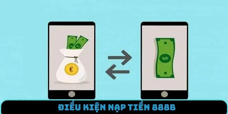 Quy tắc nạp tiền 888B bắt buộc tuân thủ