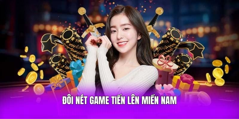 Đôi nét game tiến lên miền Nam