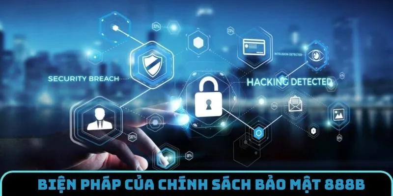 Biện pháp mà chính sách bảo mật 888B áp dụng