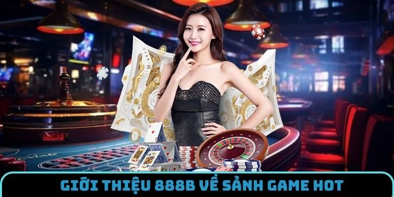 Giới thiệu 888B với hạng mục cá cược xanh chín nhất