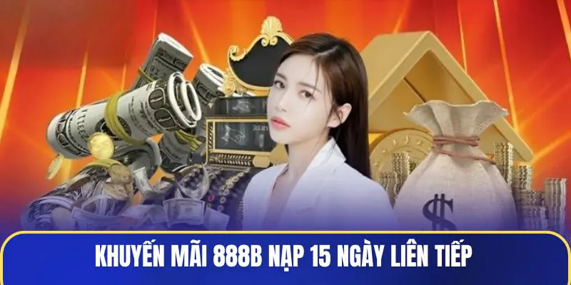 Khuyến mãi 888B nạp 15 ngày liên tiếp