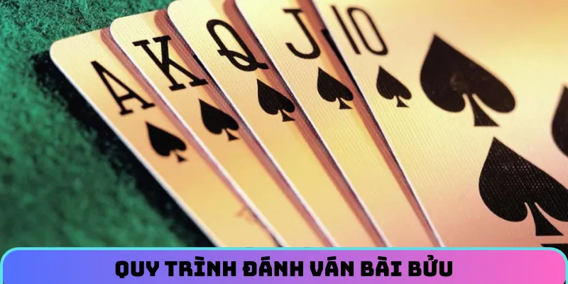 Quy trình đánh ván bài Bửu là gì?