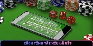 Khái niệm cơ bản về cách tính tài xỉu?