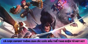 Cá cược esport thông qua các giải đấu thể thao điện tử hot hit 