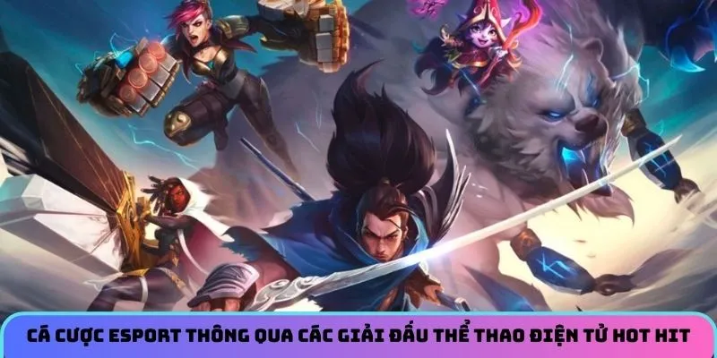 Cá cược esport thông qua các giải đấu thể thao điện tử hot hit 