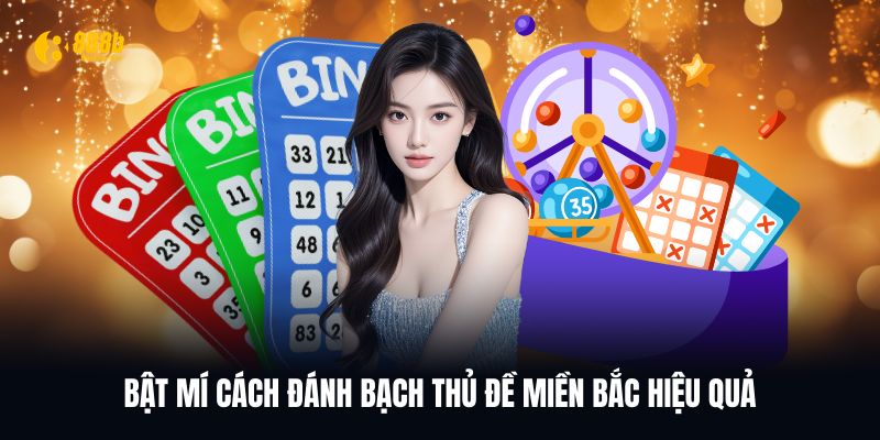 Bật mí cách đánh bạch thủ đề miền bắc hiệu quả