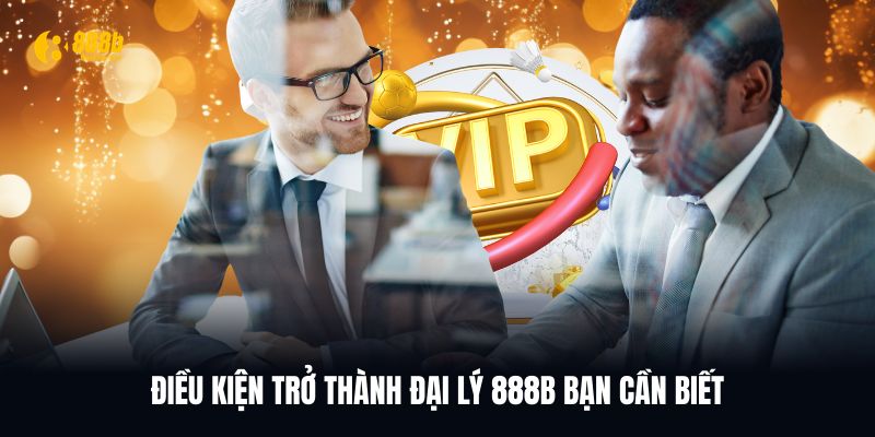 Lý do nên đăng ký tham gia đại lý 888B chính thức