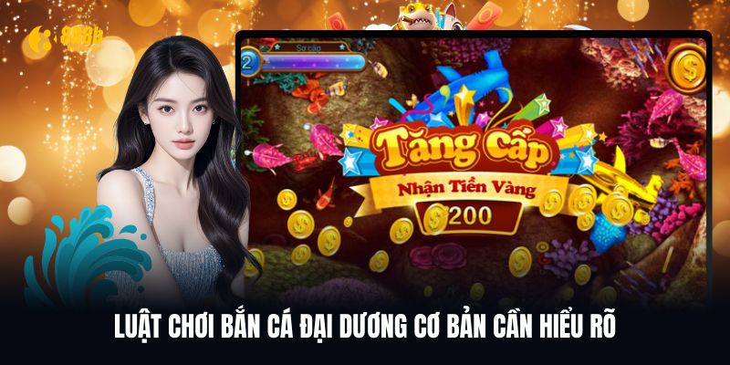 Luật chơi bắn cá Đại Dương cơ bản nhất