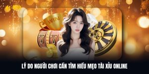 Lý do người chơi cần áp dụng mẹo Tài Xỉu Online