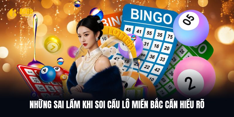 Những sai lầm khi soi cầu lô miền bắc bạn cần biết