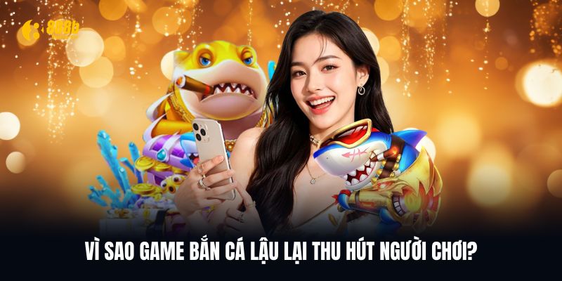 Lý do game bắn cá lậu thu hút người tham gia